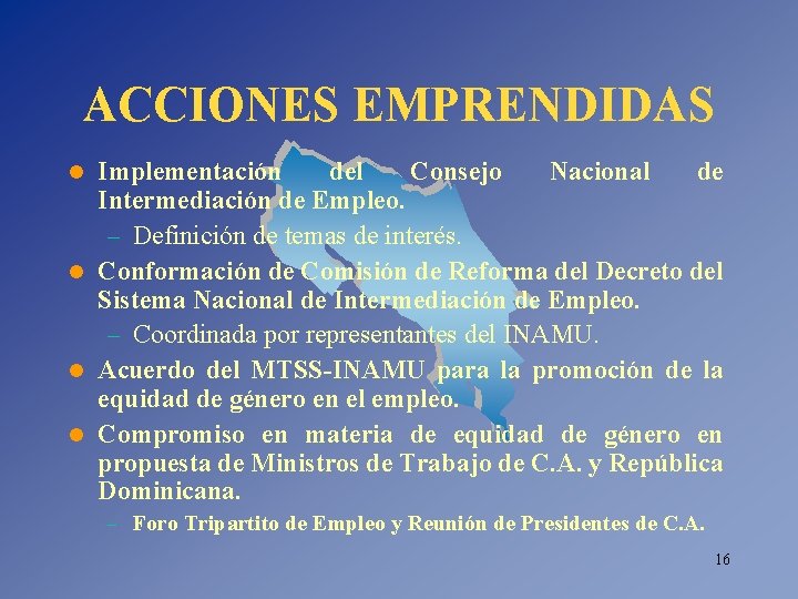ACCIONES EMPRENDIDAS Implementación del Consejo Nacional de Intermediación de Empleo. – Definición de temas ACCIONES EMPRENDIDAS Implementación del Consejo Nacional de Intermediación de Empleo. – Definición de temas