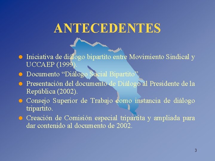 ANTECEDENTES l l l Iniciativa de diálogo bipartito entre Movimiento Sindical y UCCAEP (1999).