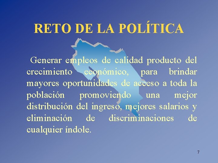 RETO DE LA POLÍTICA Generar empleos de calidad producto del crecimiento económico, para brindar