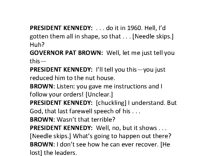 PRESIDENT KENNEDY: . . . do it in 1960. Hell, I’d gotten them all