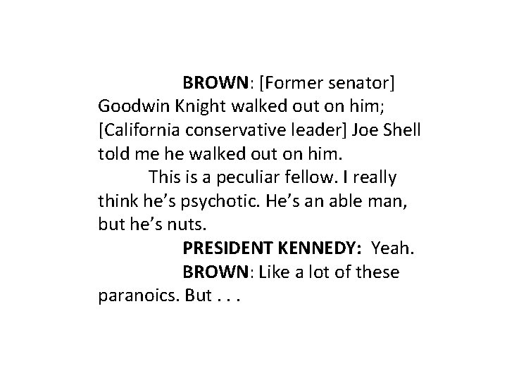 BROWN: [Former senator] Goodwin Knight walked out on him; [California conservative leader] Joe Shell