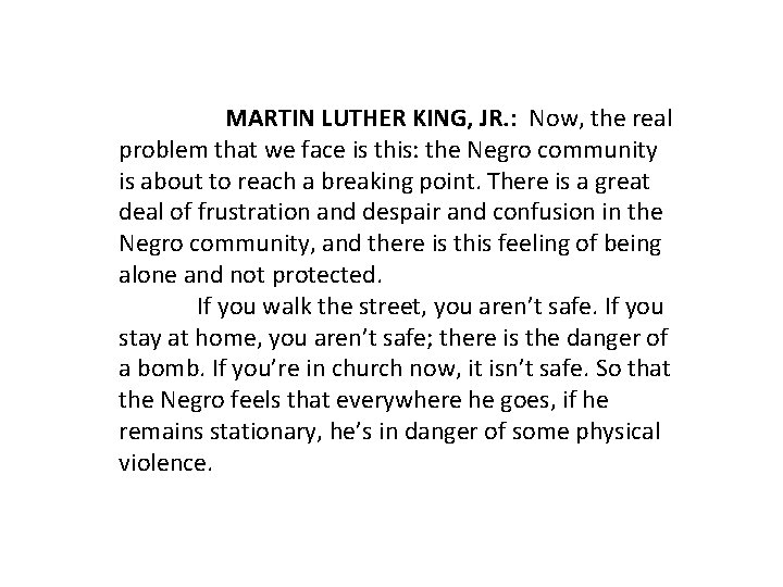MARTIN LUTHER KING, JR. : Now, the real problem that we face is this: