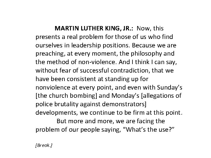 MARTIN LUTHER KING, JR. : Now, this presents a real problem for those of
