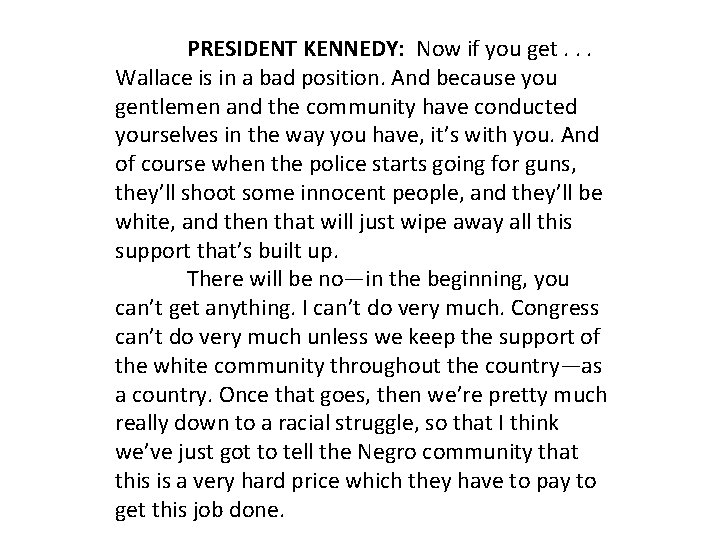 PRESIDENT KENNEDY: Now if you get. . . Wallace is in a bad position.