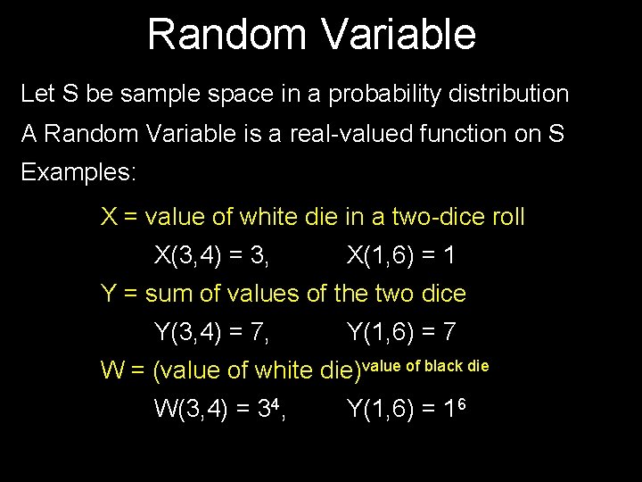 Random Variable Let S be sample space in a probability distribution A Random Variable