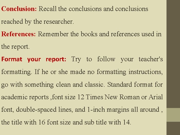 Conclusion: Recall the conclusions and conclusions reached by the researcher. References: Remember the books