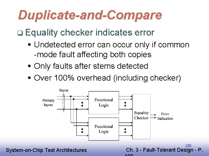Duplicate-and-Compare q Equality checker indicates error § Undetected error can occur only if common