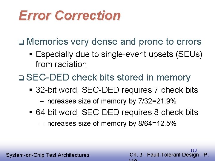 Error Correction q Memories very dense and prone to errors § Especially due to