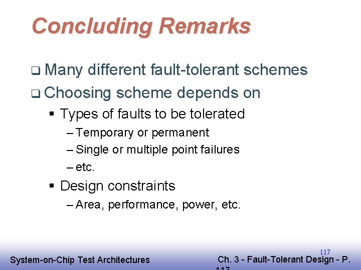 Concluding Remarks q Many different fault-tolerant schemes q Choosing scheme depends on § Types Concluding Remarks q Many different fault-tolerant schemes q Choosing scheme depends on § Types