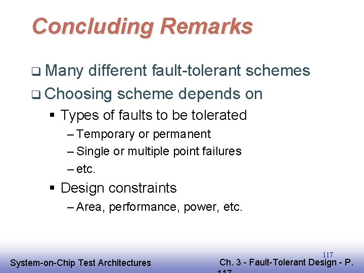 Concluding Remarks q Many different fault-tolerant schemes q Choosing scheme depends on § Types