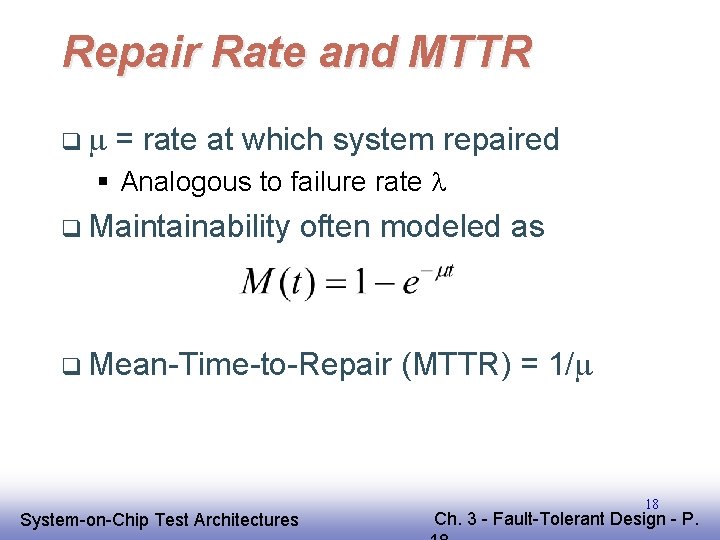 Repair Rate and MTTR q = rate at which system repaired § Analogous to