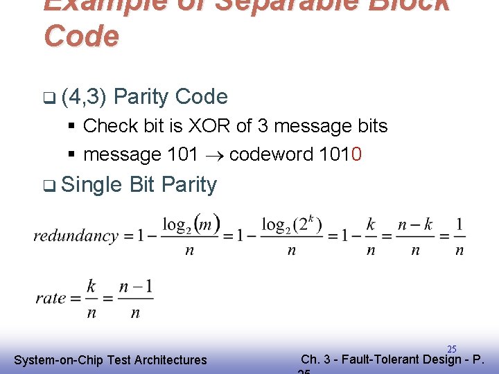 Example of Separable Block Code q (4, 3) Parity Code § Check bit is