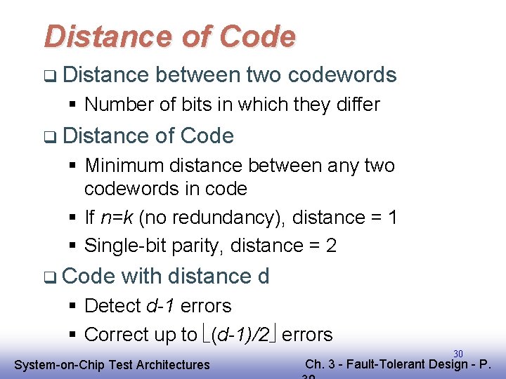 Distance of Code q Distance between two codewords § Number of bits in which