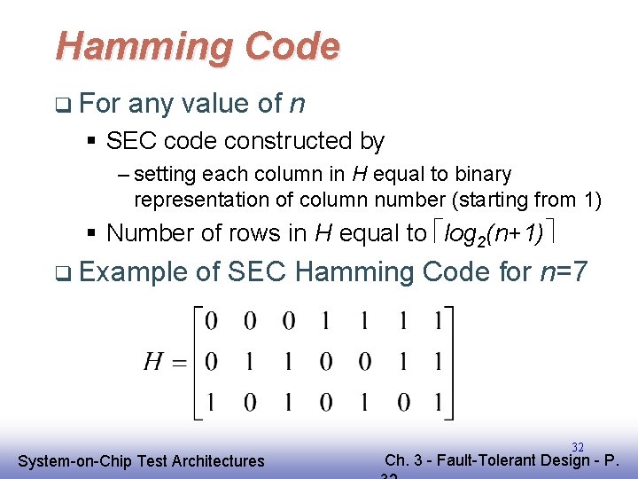 Hamming Code q For any value of n § SEC code constructed by –