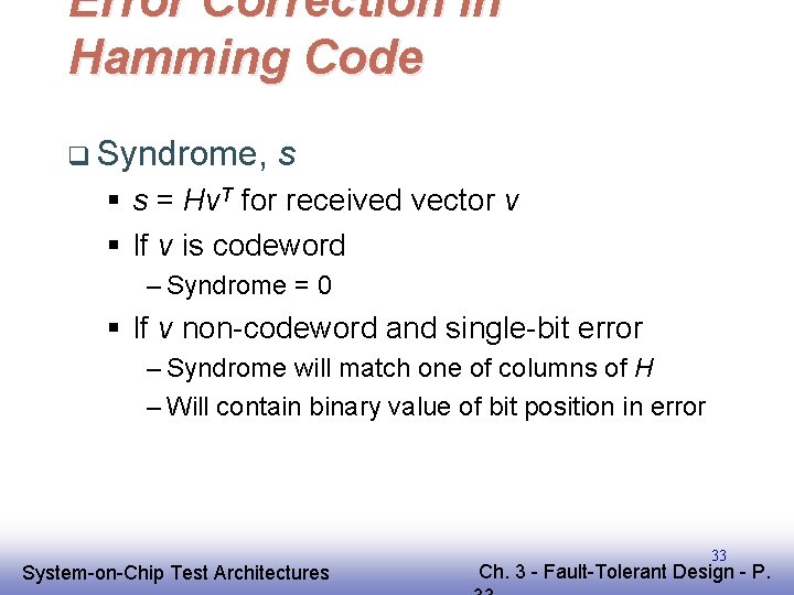 Error Correction in Hamming Code q Syndrome, s § s = Hv. T for Error Correction in Hamming Code q Syndrome, s § s = Hv. T for