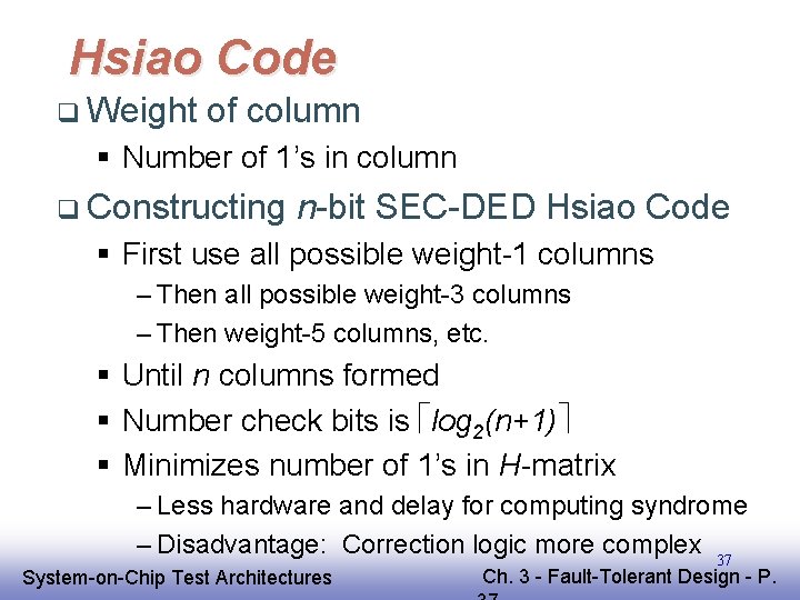 Hsiao Code q Weight of column § Number of 1’s in column q Constructing Hsiao Code q Weight of column § Number of 1’s in column q Constructing