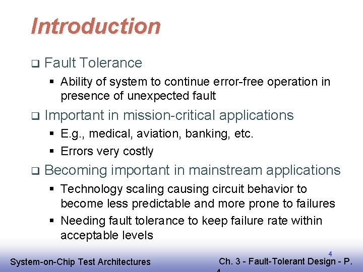 Introduction q Fault Tolerance § Ability of system to continue error-free operation in presence Introduction q Fault Tolerance § Ability of system to continue error-free operation in presence