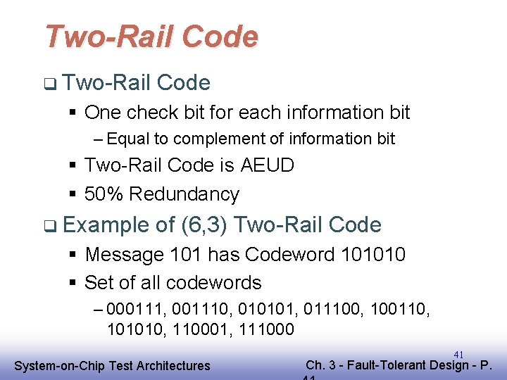 Two-Rail Code q Two-Rail Code § One check bit for each information bit – Two-Rail Code q Two-Rail Code § One check bit for each information bit –