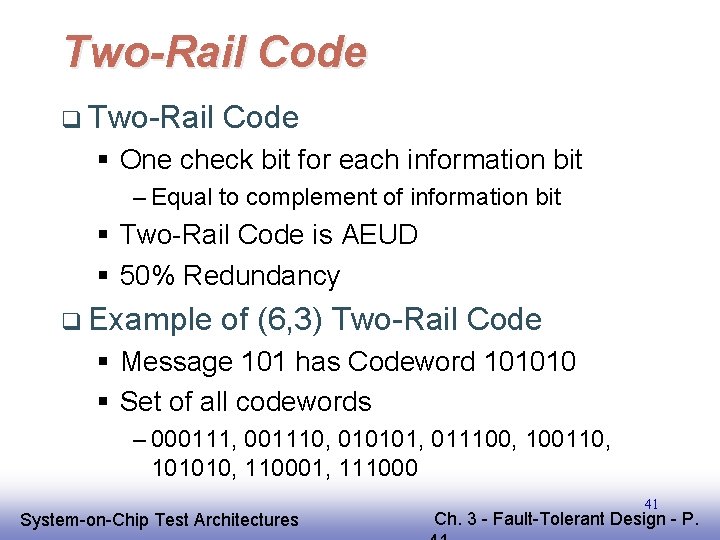 Two-Rail Code q Two-Rail Code § One check bit for each information bit –