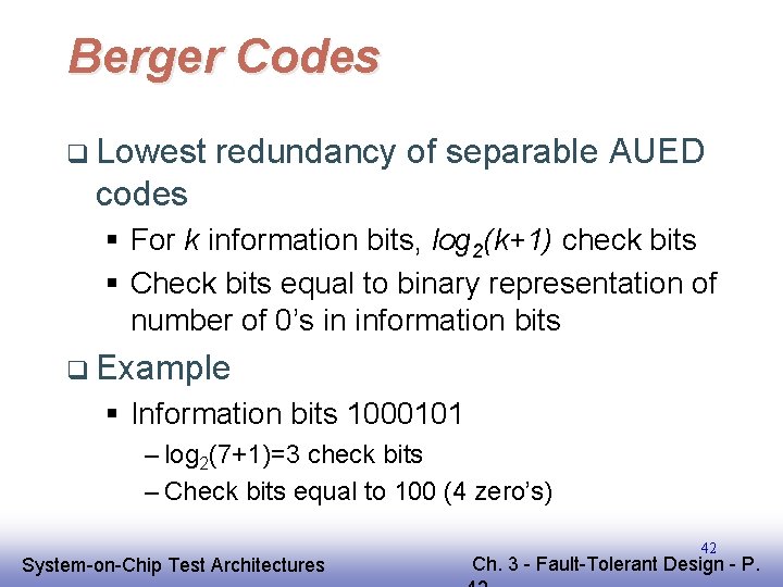 Berger Codes q Lowest redundancy of separable AUED codes § For k information bits,