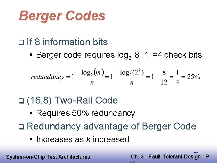 Berger Codes q If 8 information bits § Berger code requires log 2 8+1 Berger Codes q If 8 information bits § Berger code requires log 2 8+1