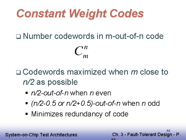 Constant Weight Codes q Number codewords in m-out-of-n code q Codewords maximized when m Constant Weight Codes q Number codewords in m-out-of-n code q Codewords maximized when m