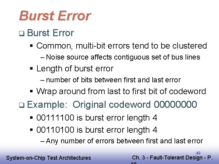 Burst Error q Burst Error § Common, multi-bit errors tend to be clustered –