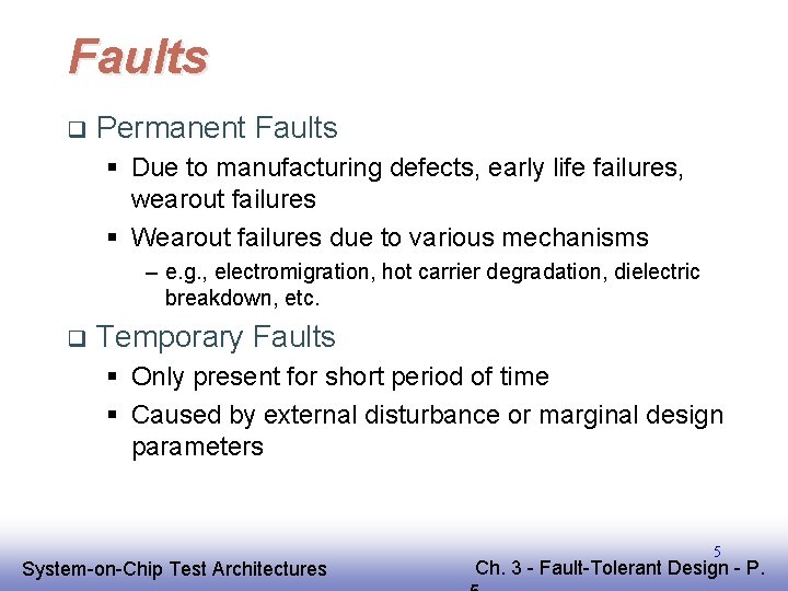 Faults q Permanent Faults § Due to manufacturing defects, early life failures, wearout failures