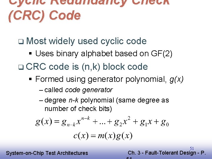 Cyclic Redundancy Check (CRC) Code q Most widely used cyclic code § Uses binary