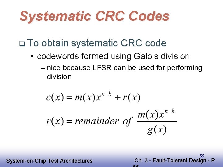 Systematic CRC Codes q To obtain systematic CRC code § codewords formed using Galois