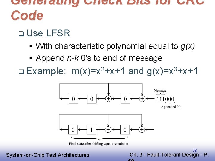 Generating Check Bits for CRC Code q Use LFSR § With characteristic polynomial equal Generating Check Bits for CRC Code q Use LFSR § With characteristic polynomial equal