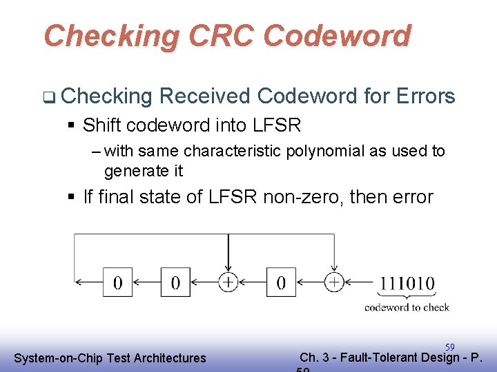 Checking CRC Codeword q Checking Received Codeword for Errors § Shift codeword into LFSR