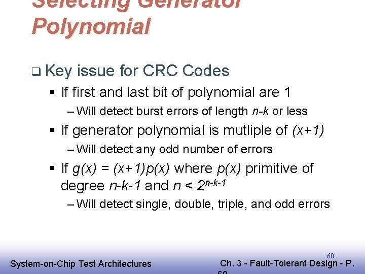 Selecting Generator Polynomial q Key issue for CRC Codes § If first and last