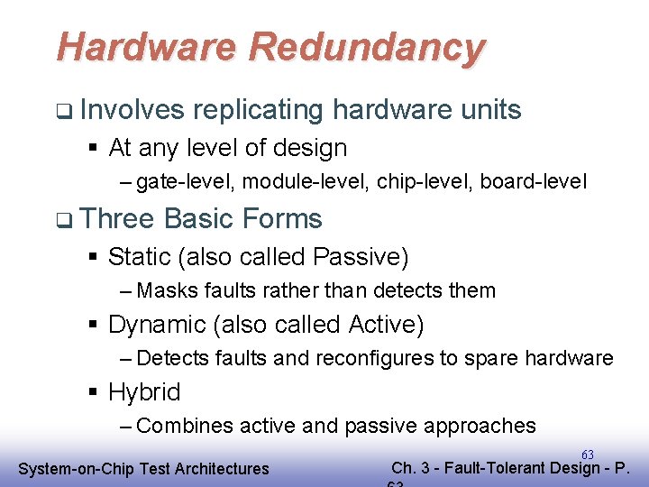 Hardware Redundancy q Involves replicating hardware units § At any level of design – Hardware Redundancy q Involves replicating hardware units § At any level of design –