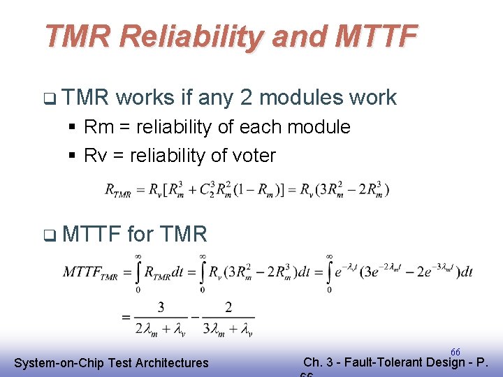 TMR Reliability and MTTF q TMR works if any 2 modules work § Rm TMR Reliability and MTTF q TMR works if any 2 modules work § Rm