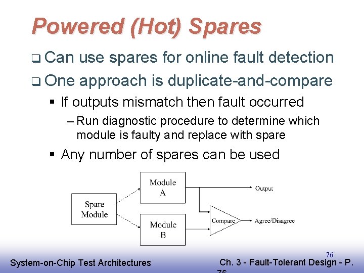 Powered (Hot) Spares q Can use spares for online fault detection q One approach