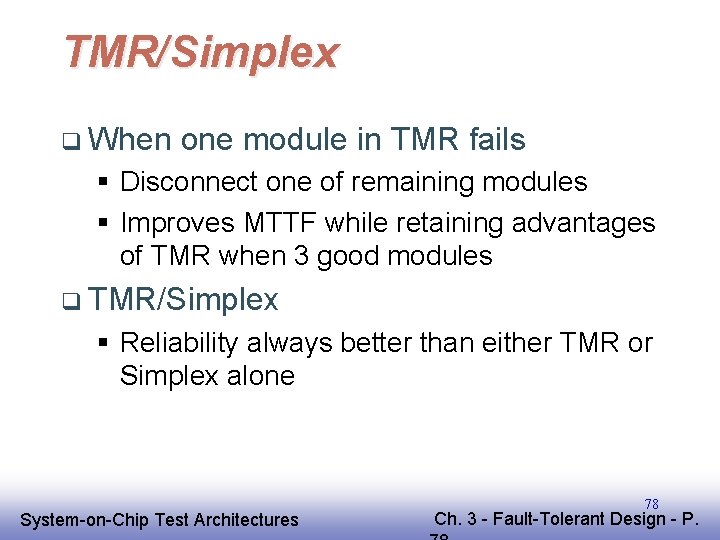 TMR/Simplex q When one module in TMR fails § Disconnect one of remaining modules TMR/Simplex q When one module in TMR fails § Disconnect one of remaining modules