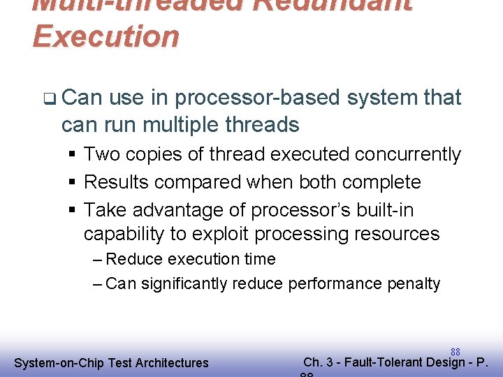 Multi-threaded Redundant Execution q Can use in processor-based system that can run multiple threads