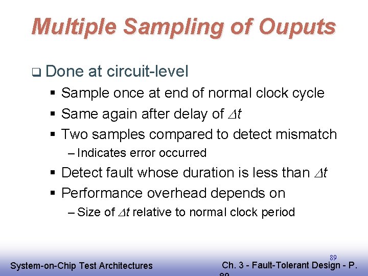 Multiple Sampling of Ouputs q Done at circuit-level § Sample once at end of