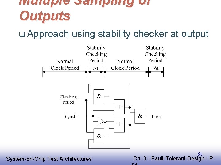 Multiple Sampling of Outputs q Approach using stability checker at output EE 141 System-on-Chip