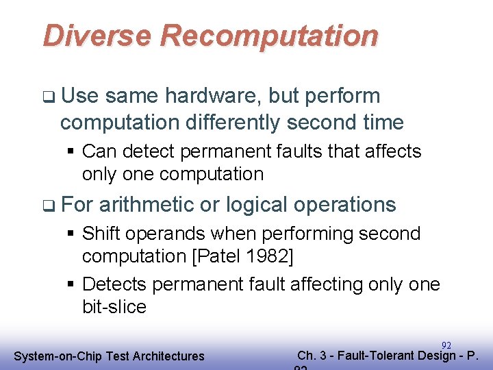 Diverse Recomputation q Use same hardware, but perform computation differently second time § Can Diverse Recomputation q Use same hardware, but perform computation differently second time § Can