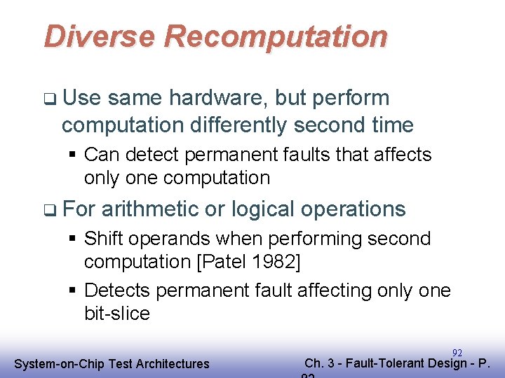 Diverse Recomputation q Use same hardware, but perform computation differently second time § Can