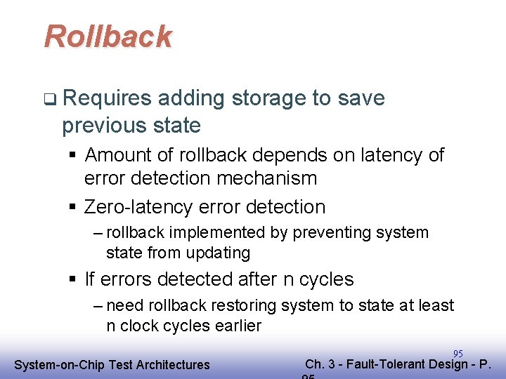 Rollback q Requires adding storage to save previous state § Amount of rollback depends Rollback q Requires adding storage to save previous state § Amount of rollback depends