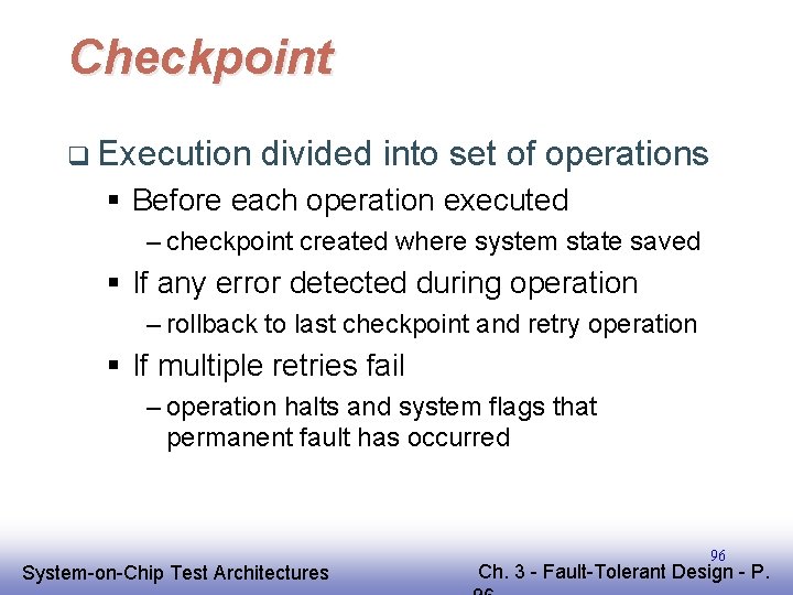 Checkpoint q Execution divided into set of operations § Before each operation executed –