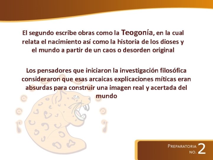 El segundo escribe obras como la Teogonía, en la cual relata el nacimiento así