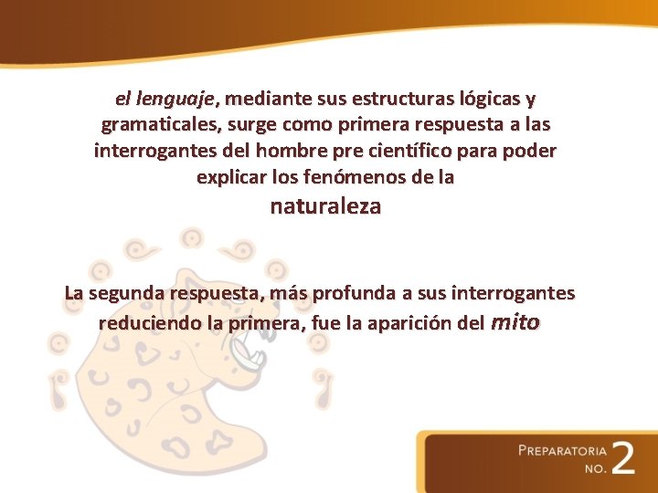 el lenguaje, mediante sus estructuras lógicas y gramaticales, surge como primera respuesta a las