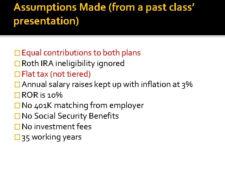 Assumptions Made (from a past class’ presentation) � Equal contributions to both plans �