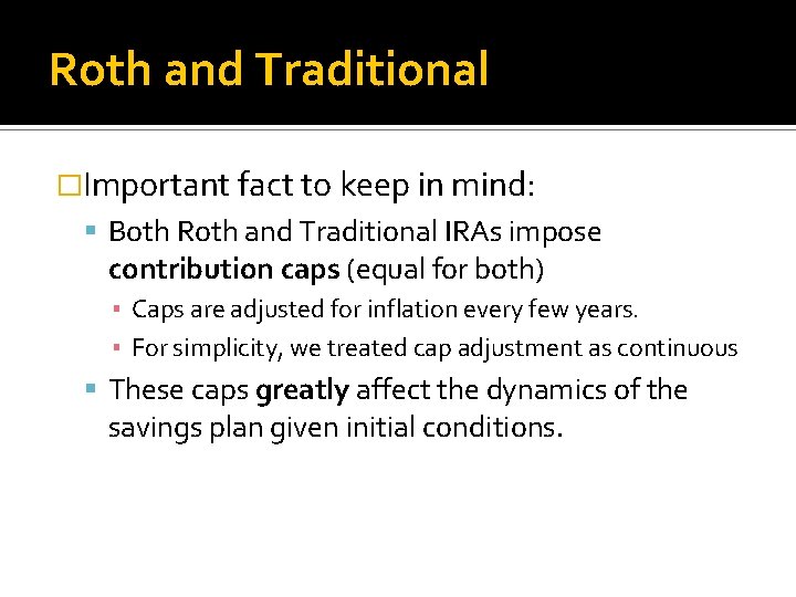 Roth and Traditional �Important fact to keep in mind: Both Roth and Traditional IRAs