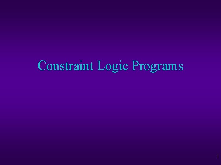 Constraint Logic Programs 1 