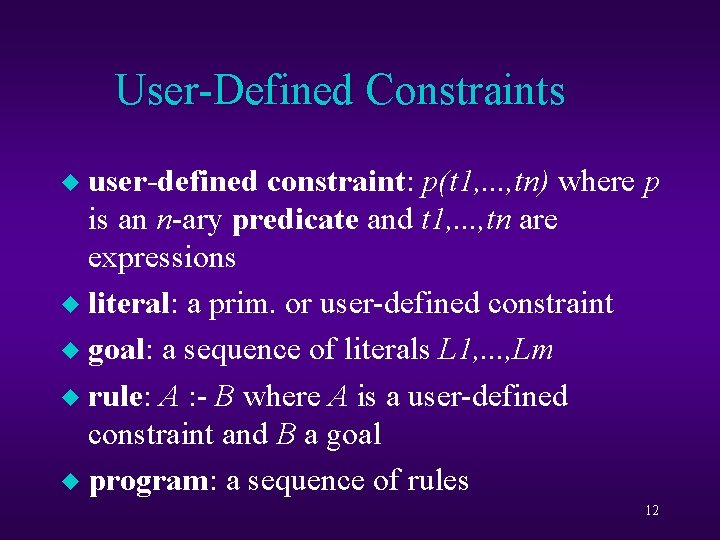 User-Defined Constraints user-defined constraint: p(t 1, . . . , tn) where p is